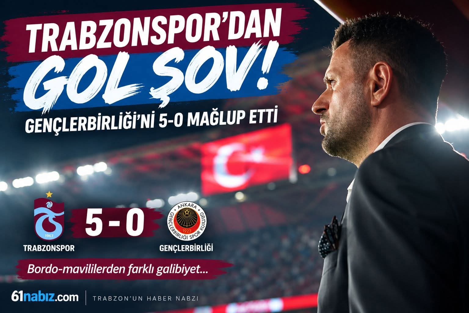 Trabzonspor’dan Gol Şov! Gençlerbirliği’ni 5-0 Mağlup Etti
