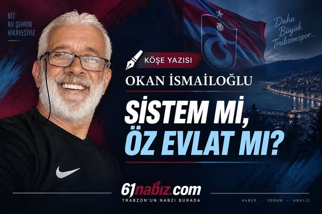 SİSTEM Mİ, ÖZ EVLAT MI?