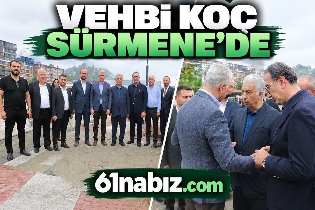 Vehbi Koç Sürmene’de Projeleri İnceledi: “2027’nin İlk Çeyreğinde Bambaşka Bir Ortam Olacak”
