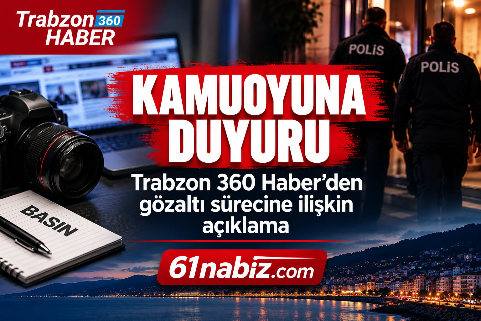 Trabzon 360 Haber’den gözaltı sürecine ilişkin kamuoyu açıklaması